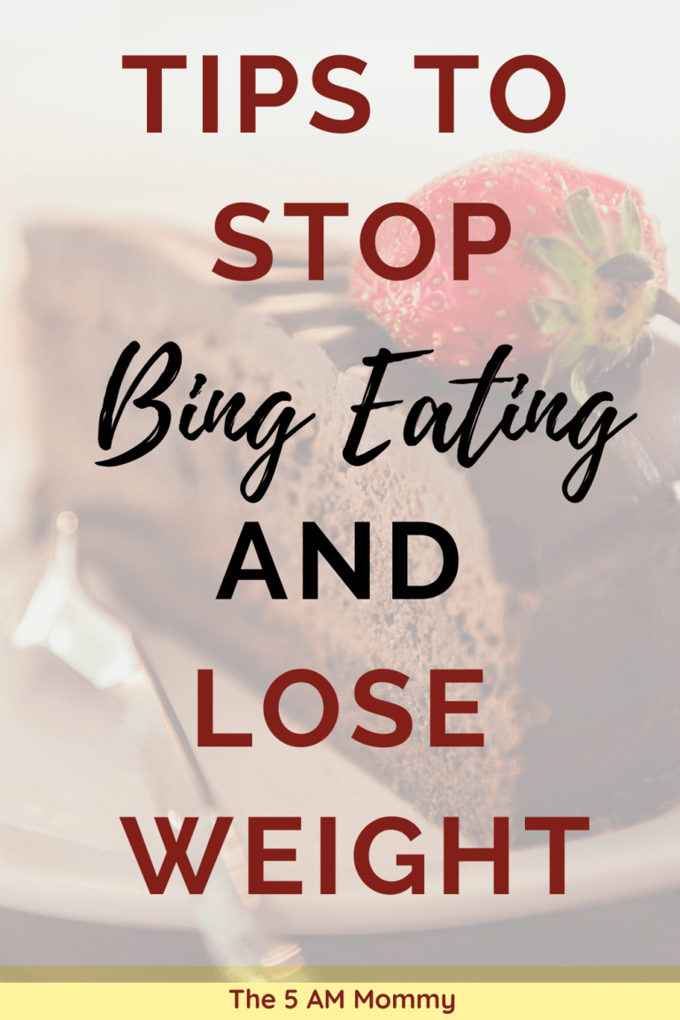 Tips To Stop Binge Eating and Lose Weight - The 5 AM Mommy