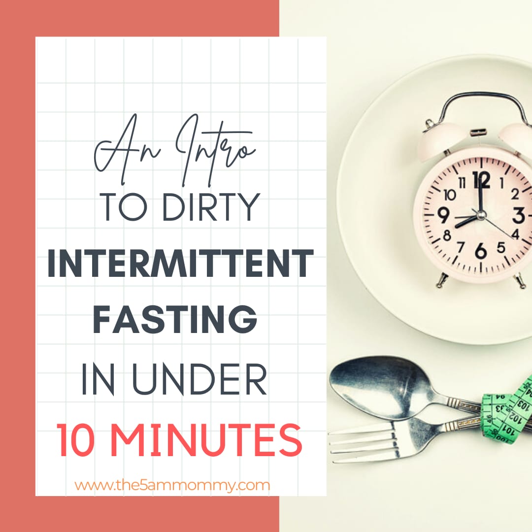 An Intro To Dirty Intermittent Fasting In Under 10 Minutes